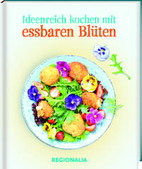 Ideenreich kochen mit essbaren Blüten