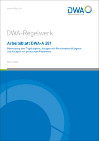 Arbeitsblatt DWA-A 281 Bemessung von Tropfkörpern, Anlagen mit Rotationstauchkörpern und Anlagen mit getauchten Festbetten