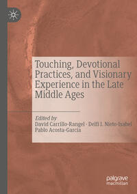 Touching, Devotional Practices, and Visionary Experience in the Late Middle Ages