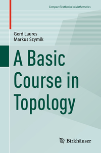 A Basic Course in Topology