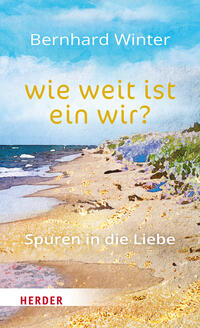 wie weit ist ein wir? Spuren in die Liebe