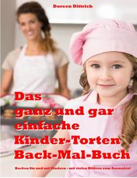 Das ganz und gar einfache Kinder-Torten Back-Mal-Buch