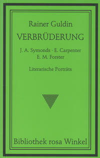 Verbrüderung. J. A. Symonds - E. Carpenter - E. M. Forster