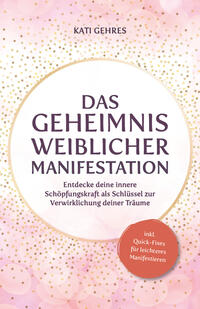 Das Geheimnis weiblicher Manifestation