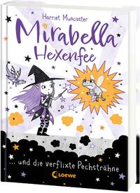 Mirabella Hexenfee und die verflixte Pechsträhne (Band 3)