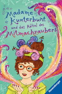 Madame Kunterbunt, Band 3 - Madame Kunterbunt und das Rätsel des Mitmachzaubers