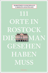 111 Orte in Rostock, die man gesehen haben muss