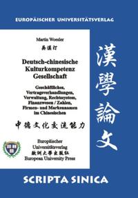 Deutsch-chinesische Kulturkompetenz Gesellschaft: Geschäftliches, Vertragsverhandlungen, Verwaltung, Rechtssystem, Finanzwesen /Zahlen, Firmen- und Markennamen im Chinesischen