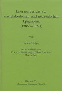 Literaturbericht zur mittelalterlichen und neuzeitlichen Epigraphik (1985-1991)