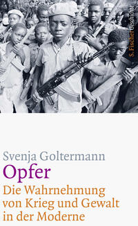 Opfer – Die Wahrnehmung von Krieg und Gewalt in der Moderne