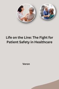 Life on the Line: The Fight for Patient Safety in Healthcare