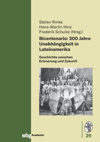 Bicentenario: 200 Jahre Unabhängigkeit in Lateinamerika