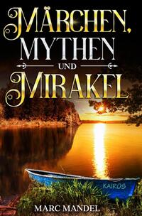 Märchen, Mythen und Mirakel