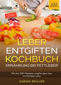 Leber entgiften Kochbuch – Ernährung bei Fettleber