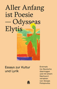 Aller Anfang ist Poesie — Odysseas Elytis