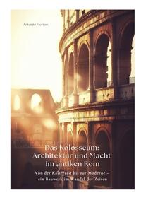 Das Kolosseum: Architektur und Macht im antiken Rom