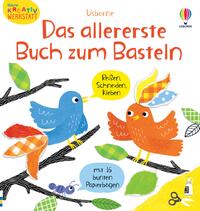 Kleine Kreativ-Werkstatt: Das allererste Buch zum Basteln