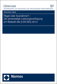 Regel oder Ausnahme? - Die einstweilige Leistungsverfügung am Beispiel des § 83 EEG 2014