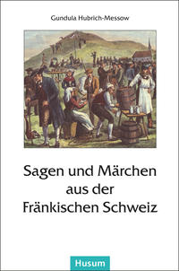 Sagen und Märchen aus der Fränkischen Schweiz