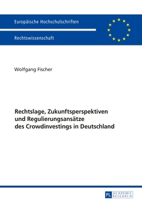 Rechtslage, Zukunftsperspektiven und Regulierungsansätze des Crowdinvestings in Deutschland