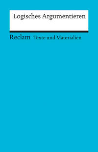 Logisches Argumentieren. Texte und Materialien für den Unterricht