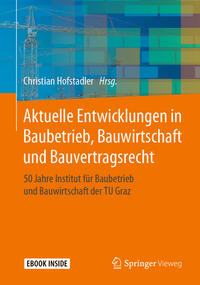 Aktuelle Entwicklungen in Baubetrieb, Bauwirtschaft und Bauvertragsrecht