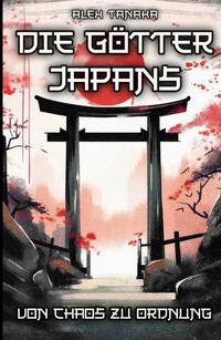 Die Götter Japans – Von Chaos zu Ordnung