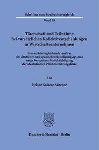 Täterschaft und Teilnahme bei vorsätzlichen Kollektiventscheidungen in Wirtschaftsunternehmen.