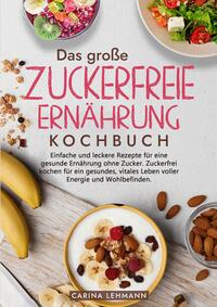 Das große Zuckerfreie Ernährung Kochbuch