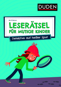 Leserätsel für mutige Kinder - Detektive auf heißer Spur - ab 6 Jahren