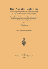 Die Nachkalkulation nebst zugehöriger Betriebsbuchhaltung in der modernen Maschinenfabrik