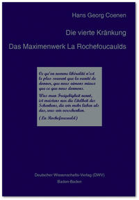 Die vierte Kränkung. Das Maximenwerk La Rochefoucaulds