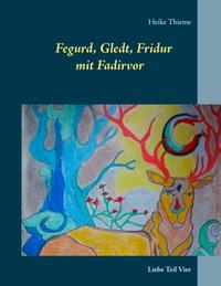 Fegurd, Gledt, Fridur mit Fadirvor