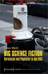 Big Science Fiction – Kernfusion und Popkultur in den USA