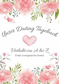 Unser Dating Tagebuch - Verliebt von A bis Z