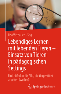 Lebendiges Lernen mit lebenden Tieren – Einsatz von Tieren in pädagogischen Settings