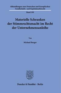 Materielle Schranken der Stimmrechtsmacht im Recht der Unternehmensanleihe.