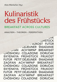 Kulinaristik des Frühstücks / Breakfast Across Cultures