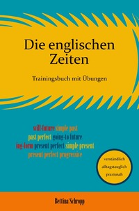 Sicheres Englisch / Die englischen Zeiten: Trainingsbuch mit Übungen