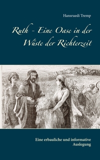 Ruth - Eine Oase in der Wüste der Richterzeit