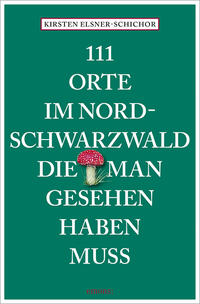 111 Orte im Nordschwarzwald, die man gesehen haben muss