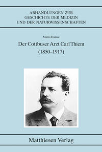 Der Cottbuser Arzt Carl Thiem (1850–1917)