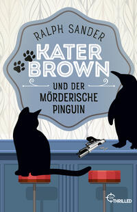 Kater Brown und der mörderische Pinguin