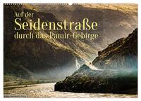 Auf der Seidenstraße durch das Pamir-Gebirge (Wandkalender 2025 DIN A2 quer), CALVENDO Monatskalender