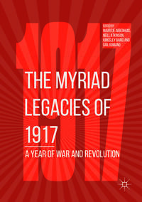 The Myriad Legacies of 1917