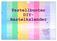 Pastellbunter DIY-Bastelkalender (Wandkalender 2025 DIN A4 quer), CALVENDO Monatskalender