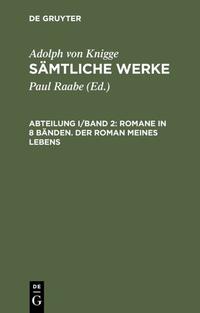 Adolph von Knigge: Sämtliche Werke / Romane in 8 Bänden. Der Roman meines Lebens