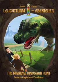 Leuchtturm der Abenteuer The Magical Dinosaur Hunt - Zweisprachiges Kinderbuch in Deutsch Englisch als Paralleltext