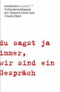 'du sagst ja immer,wir sind ein Gespräch'