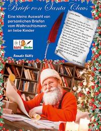 Briefe von Santa Claus - Eine kleine Auswahl von persönlichen Briefen vom Weihnachtsmann an liebe Kinder